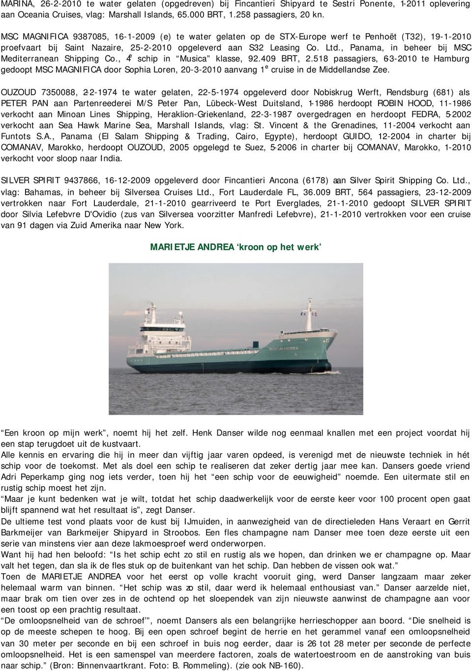 , Panama, in beheer bij MSC Mediterranean Shipping Co., 4 e schip in Musica klasse, 92.409 BRT, 2.