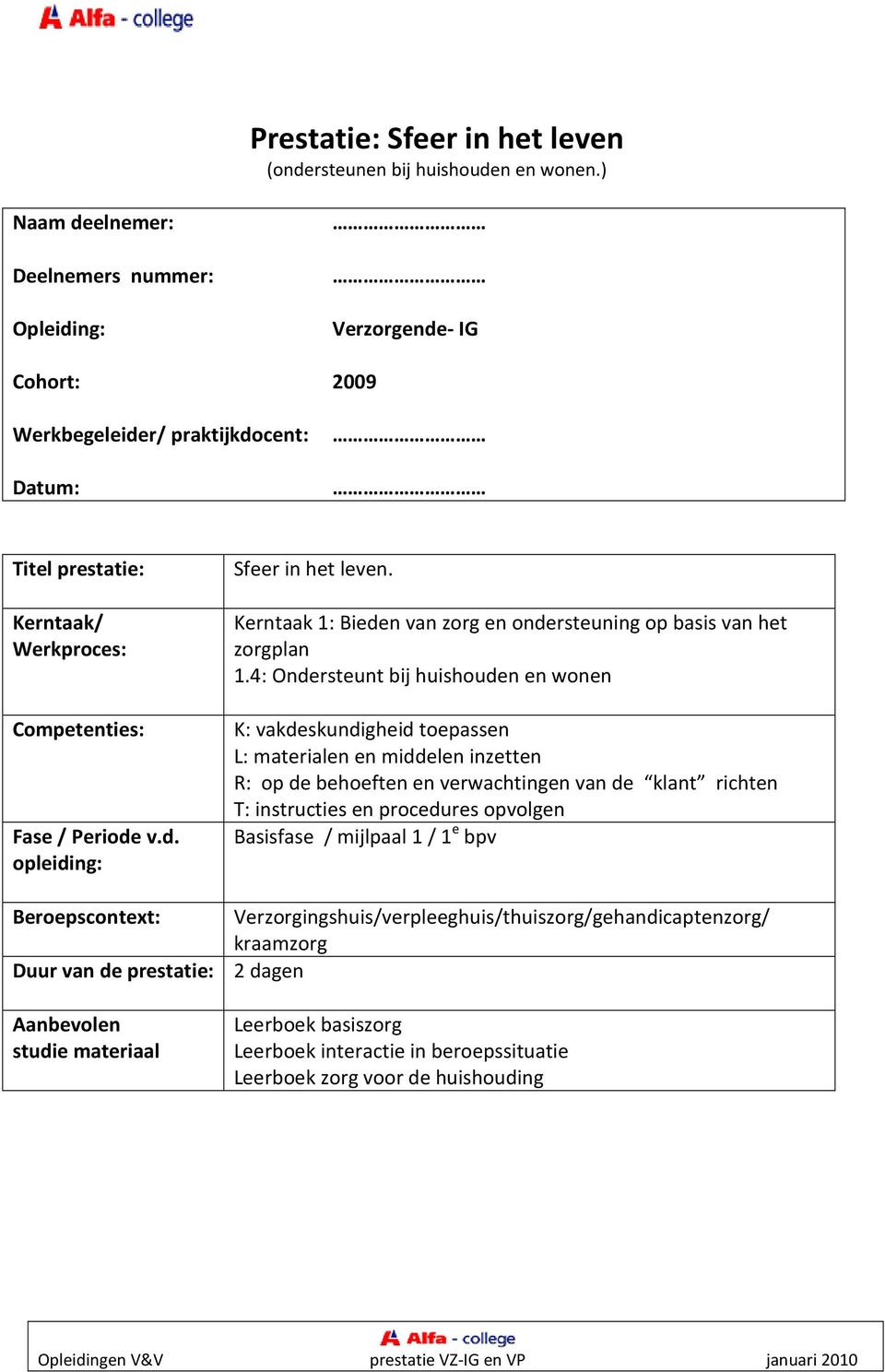 Kerntaak 1: Bieden van zorg en ondersteuning op basis van het zorgplan 1.