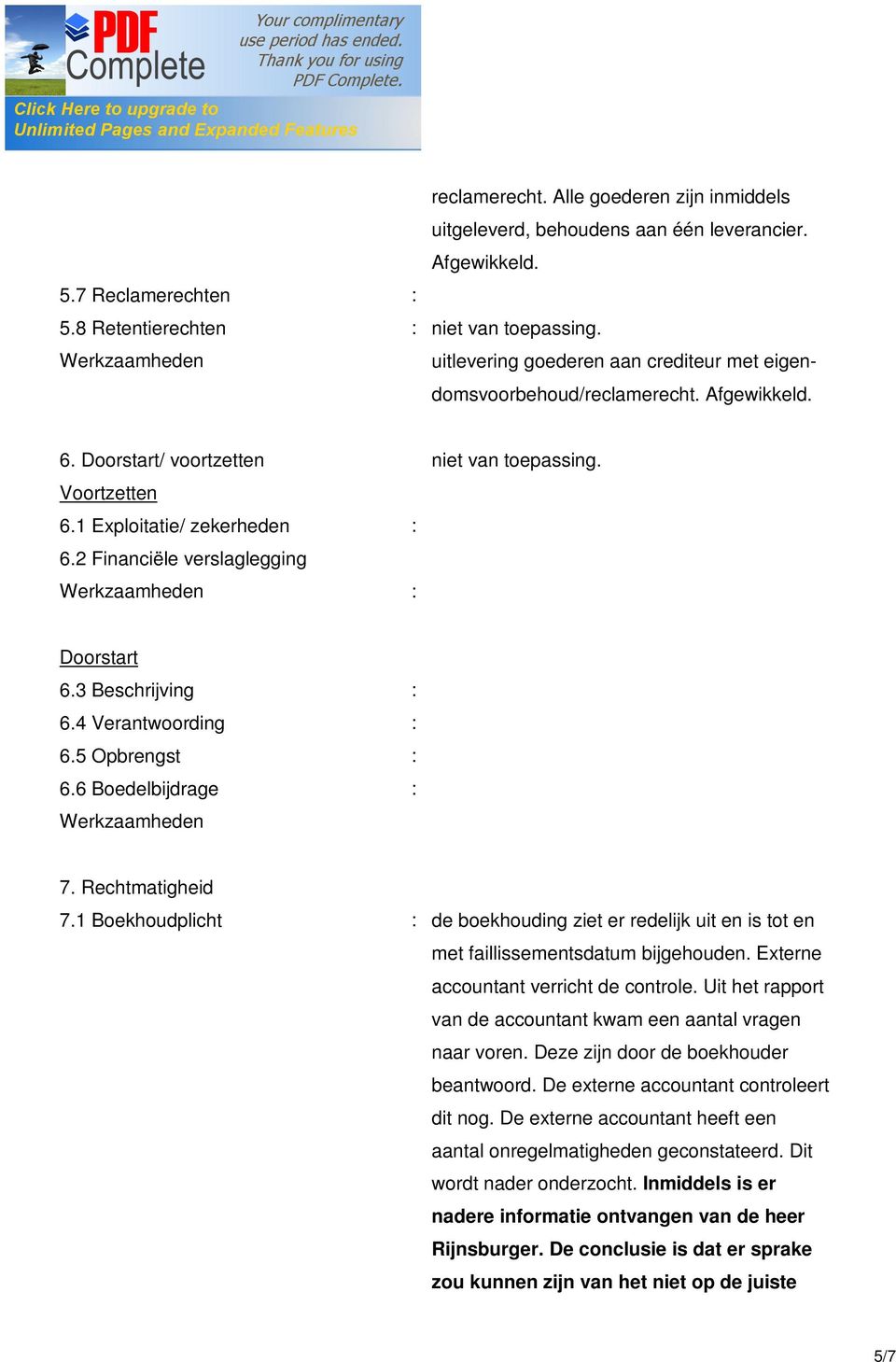 2 Financiële verslaglegging : Doorstart 6.3 Beschrijving : 6.4 Verantwoording : 6.5 Opbrengst : 6.6 Boedelbijdrage : 7. Rechtmatigheid 7.