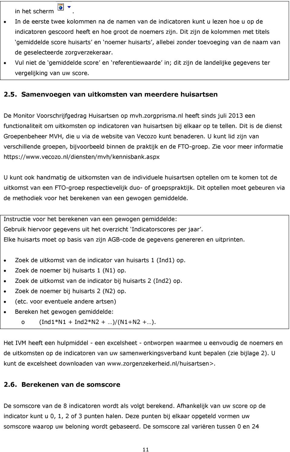 Vul niet de gemiddelde score en referentiewaarde in; dit zijn de landelijke gegevens ter vergelijking van uw score. 2.5.