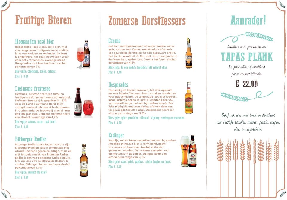 Fles 3,30 Liefmans fruitesse Liefmans Fruitesse heeft een frisse en fruitige smaak met een zoete achtergrond. Liefmans Brouwerij is opgericht in 1679 door de Familie Liefmans.