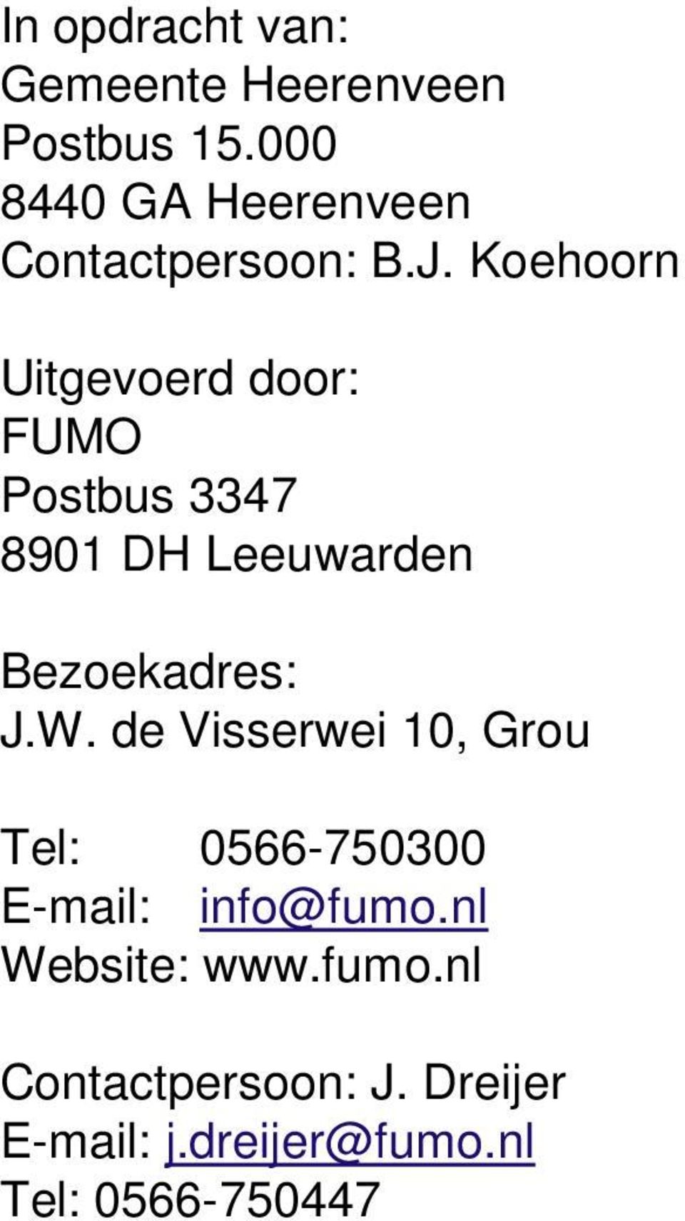 Koehoorn Uitgevoerd door: FUMO Postbus 3347 8901 DH Leeuwarden Bezoekadres: J.W.
