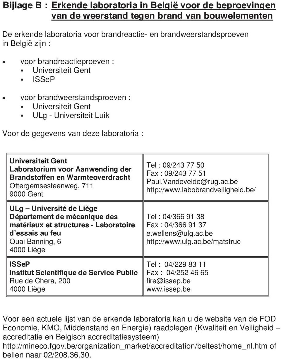 Aanwending der Brandstoffen en Warmteoverdracht Ottergemsesteenweg, 711 9000 Gent ULg Université de Liège Département de mécanique des matériaux et structures - Laboratoire dʼessais au feu Quai