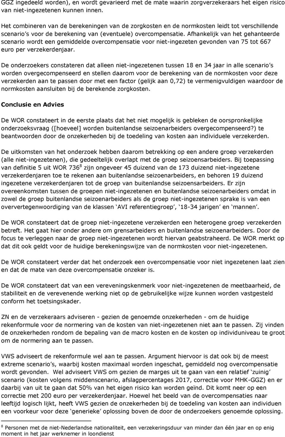 Afhankelijk van het gehanteerde scenario wordt een gemiddelde overcompensatie voor niet-ingezeten gevonden van 75 tot 667 euro per verzekerdenjaar.