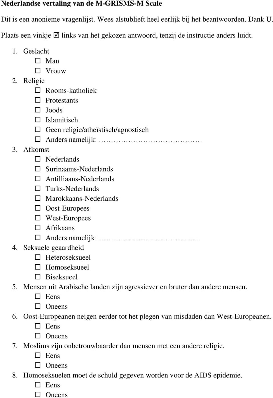 Religie Rooms-katholiek Protestants Joods Islamitisch Geen religie/atheïstisch/agnostisch Anders namelijk: 3.