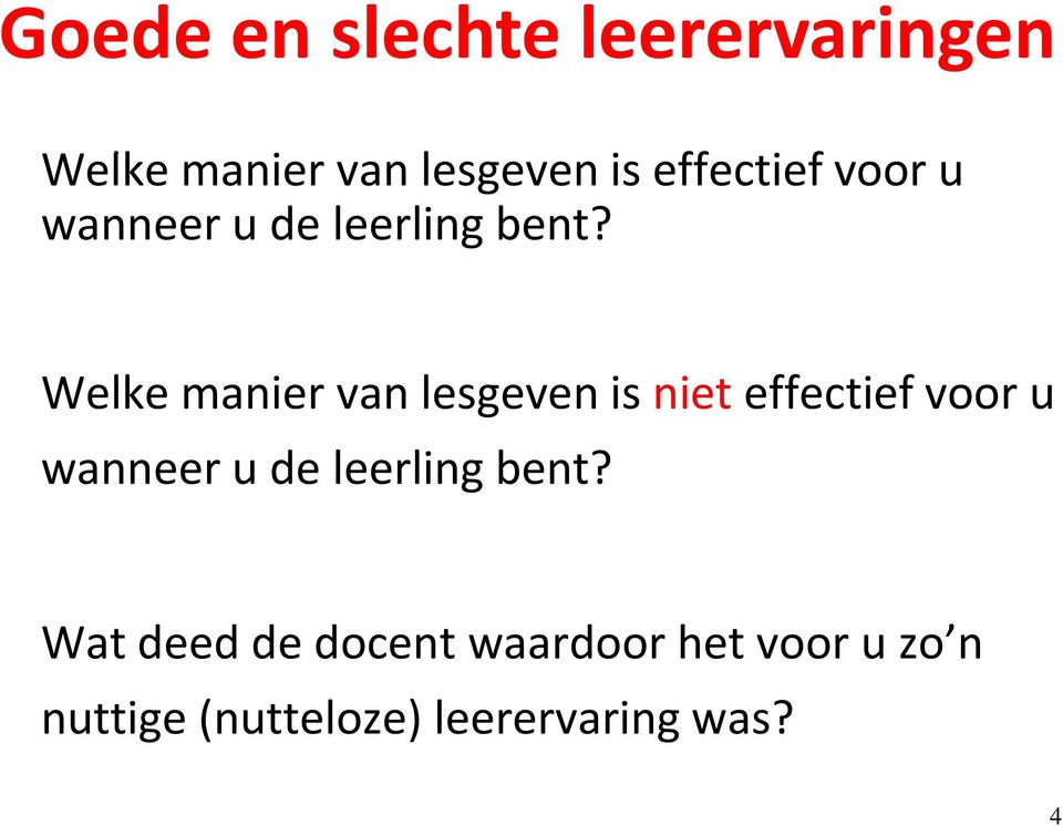 Welke manier van lesgeven is niet effectief voor u wanneer u de