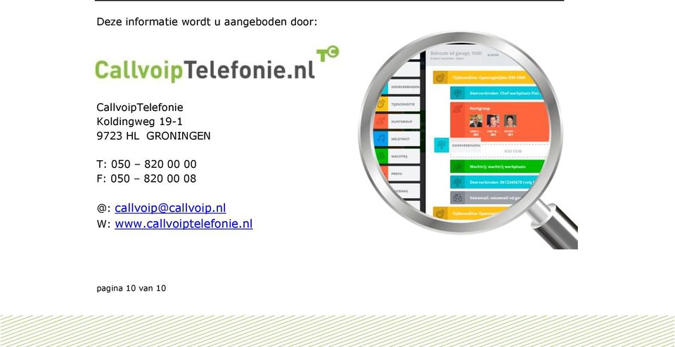 GRONINGEN T: 050 820 00 00 F: 050 820 00 08 @: