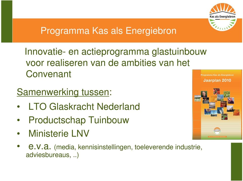 Samenwerking tussen: LTO Glaskracht Nederland Productschap Tuinbouw