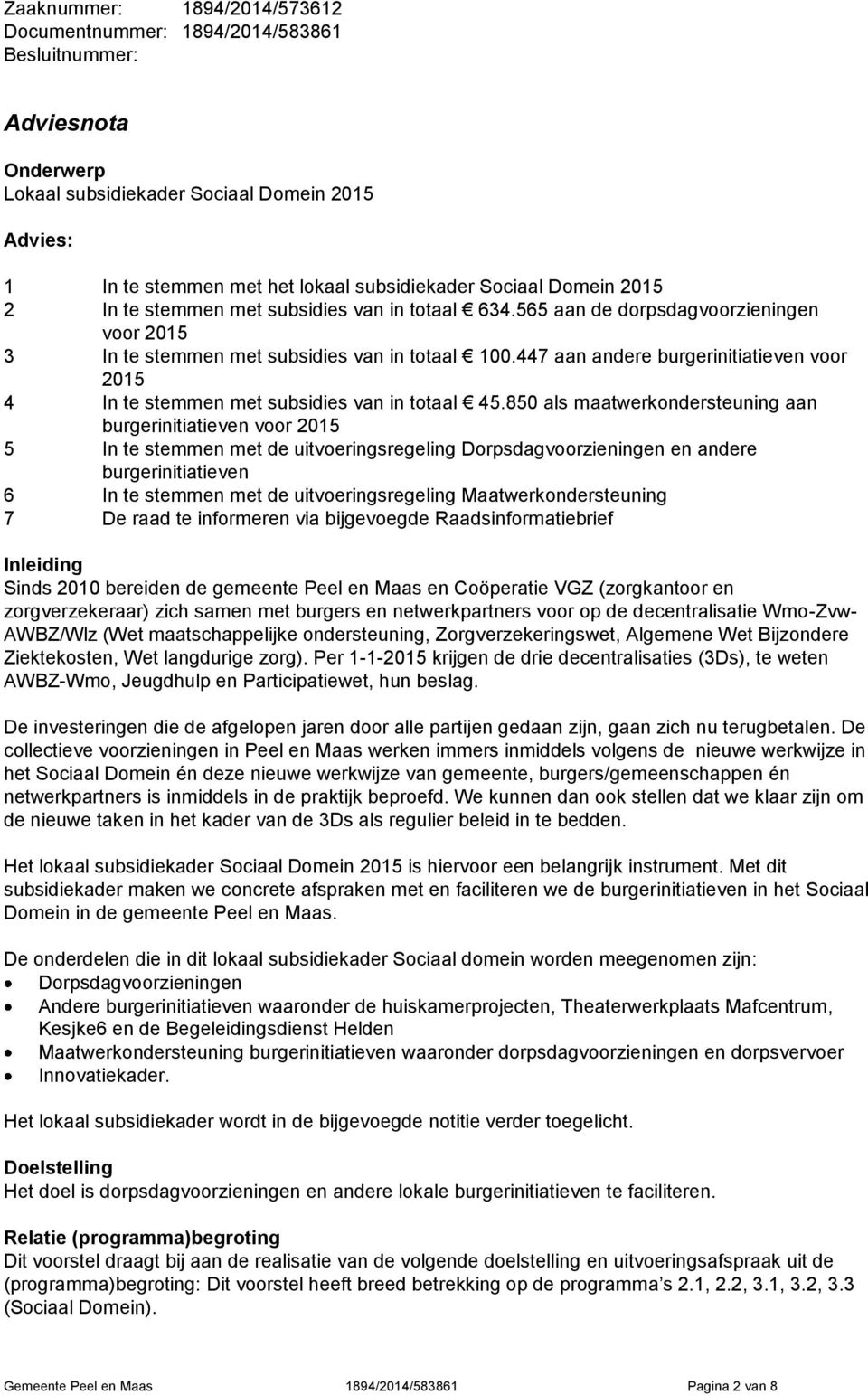 447 aan andere burgerinitiatieven voor 2015 4 In te stemmen met subsidies van in totaal 45.