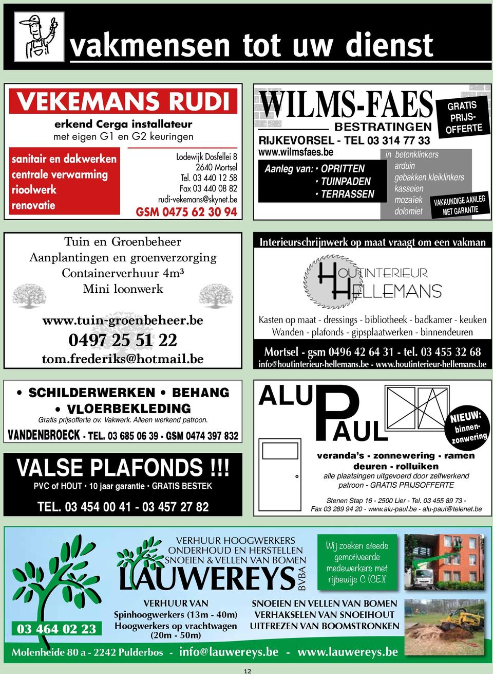 schilderwerken Zelfwerkende patroon Vader & zoon GSM 0475 62 30 94 Tuin en Groenbeheer Aanplantingen 0477/20.02.