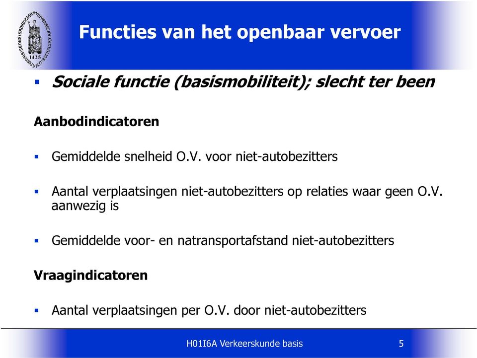 voor niet-autobezitters Aantal verplaatsingen niet-autobezitters op relaties waar geen O.V.