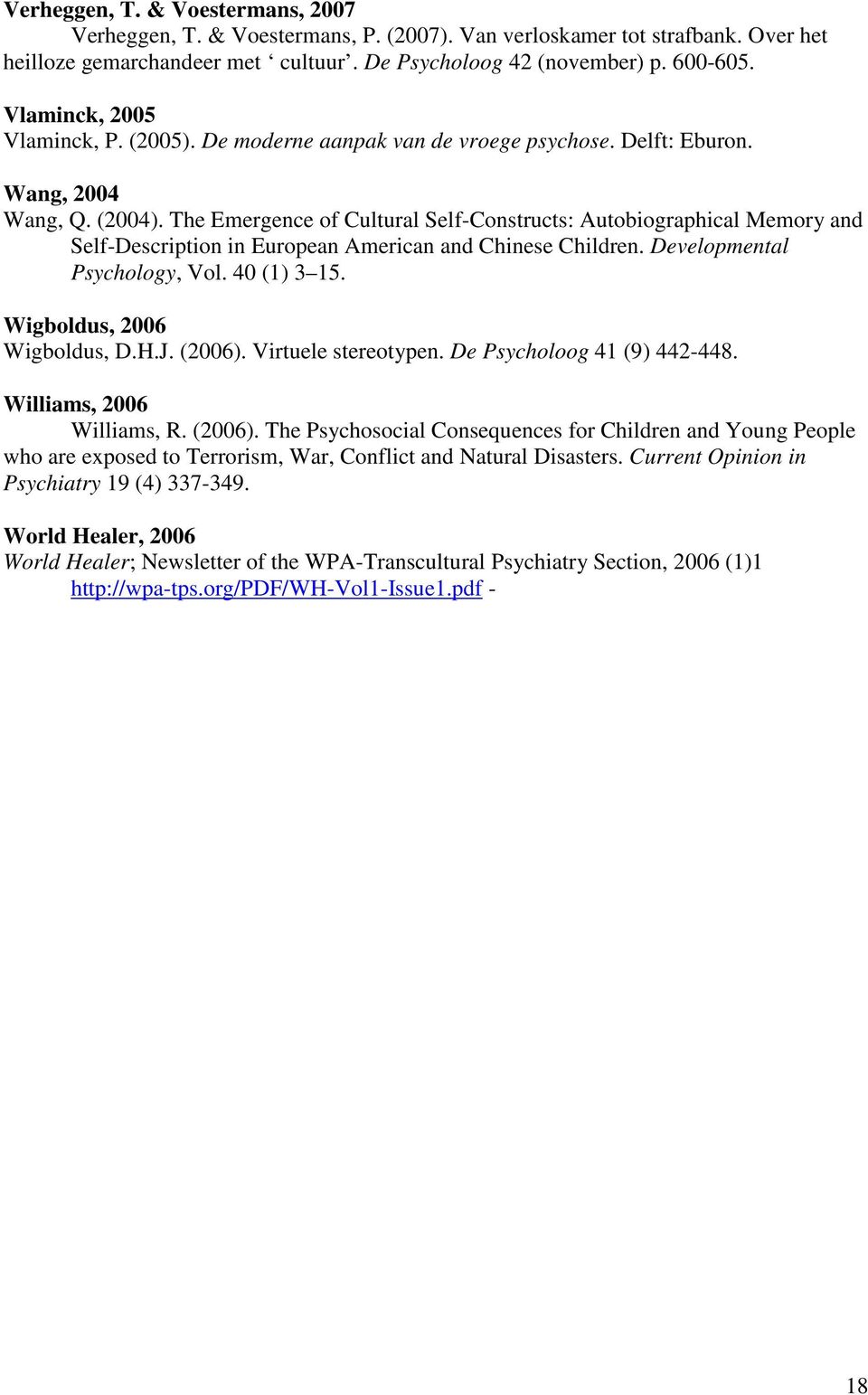 The Emergence of Cultural Self-Constructs: Autobiographical Memory and Self-Description in European American and Chinese Children. Developmental Psychology, Vol. 40 (1) 3 15.