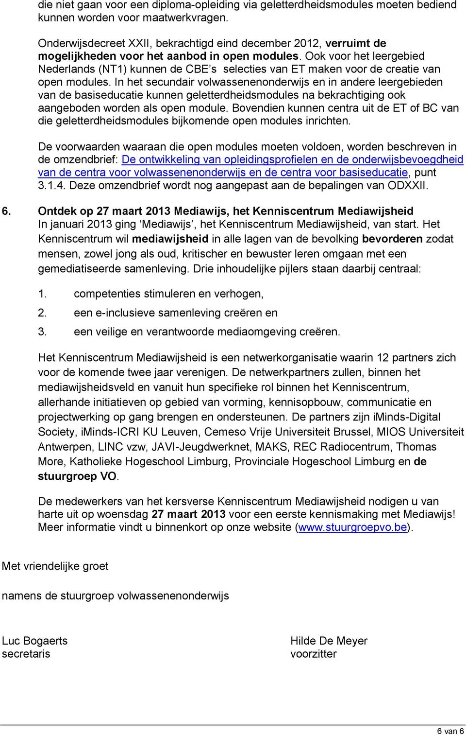 Ook voor het leergebied Nederlands (NT1) kunnen de CBE s selecties van ET maken voor de creatie van open modules.