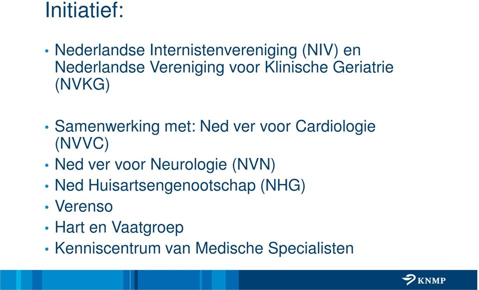 voor Cardiologie (NVVC) Ned ver voor Neurologie (NVN) Ned