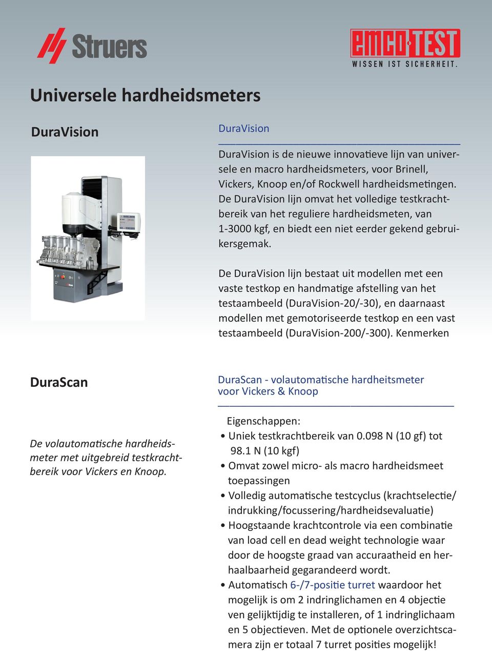 De DuraVision lijn bestaat uit modellen met een vaste testkop en handmatige afstelling van het testaambeeld (DuraVision-20/-30), en daarnaast modellen met gemotoriseerde testkop en een vast