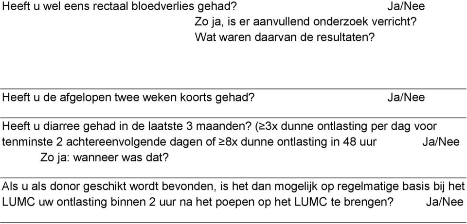 ( 3x dunne ontlasting per dag voor tenminste 2 achtereenvolgende dagen of 8x dunne ontlasting in 48 uur Zo ja: wanneer was