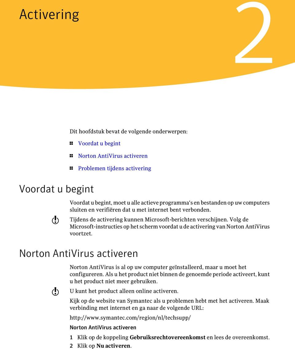 Volg de Microsoft-instructies op het scherm voordat u de activering van Norton AntiVirus voortzet.