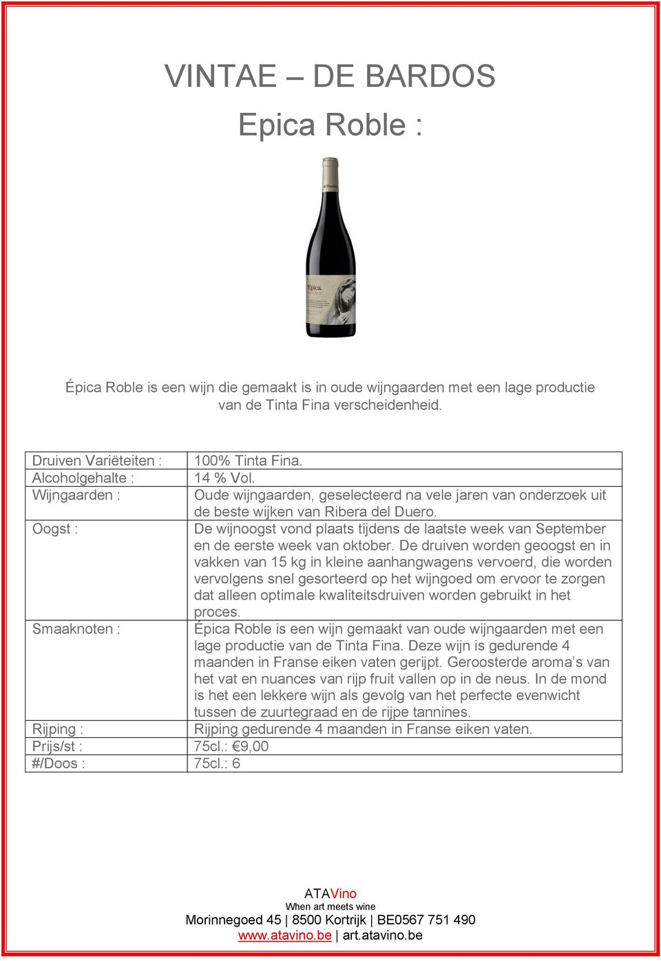 Épica Roble is een wijn gemaakt van oude wijngaarden met een lage productie van de Tinta Fina. Deze wijn is gedurende 4 maanden in Franse eiken vaten gerijpt.