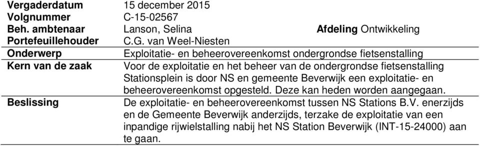 exploitatie en het beheer van de ondergrondse fietsenstalling Stationsplein is door NS en gemeente Beverwijk een exploitatie- en