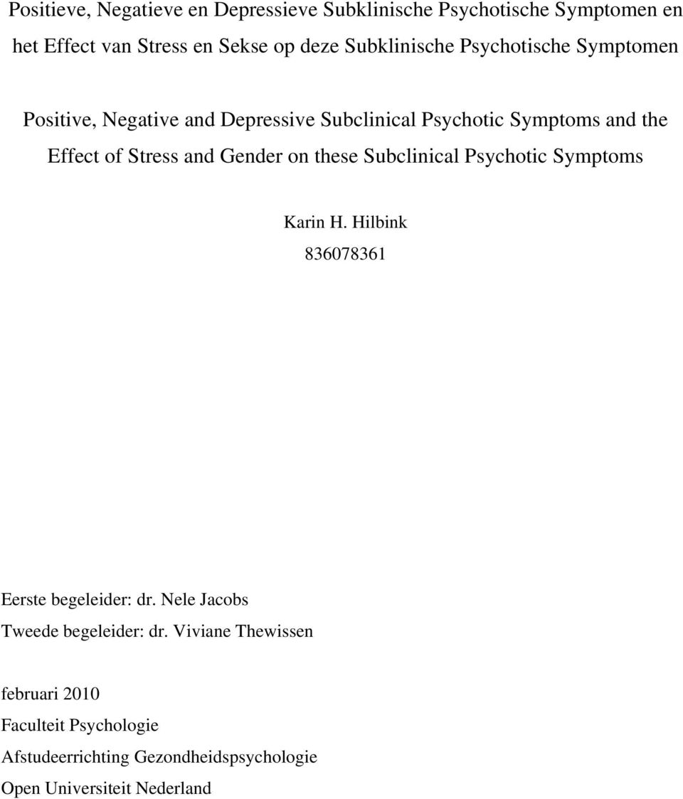 Stress and Gender on these Subclinical Psychotic Symptoms Karin H. Hilbink 836078361 Eerste begeleider: dr.