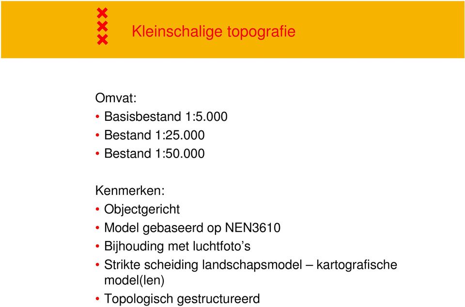 000 Kenmerken: Objectgericht Model gebaseerd op NEN3610
