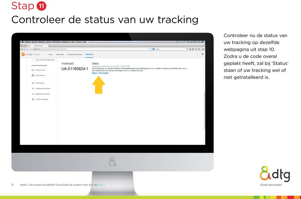 Zodra u de code overal geplakt heeft, zal bij Status staan of uw tracking