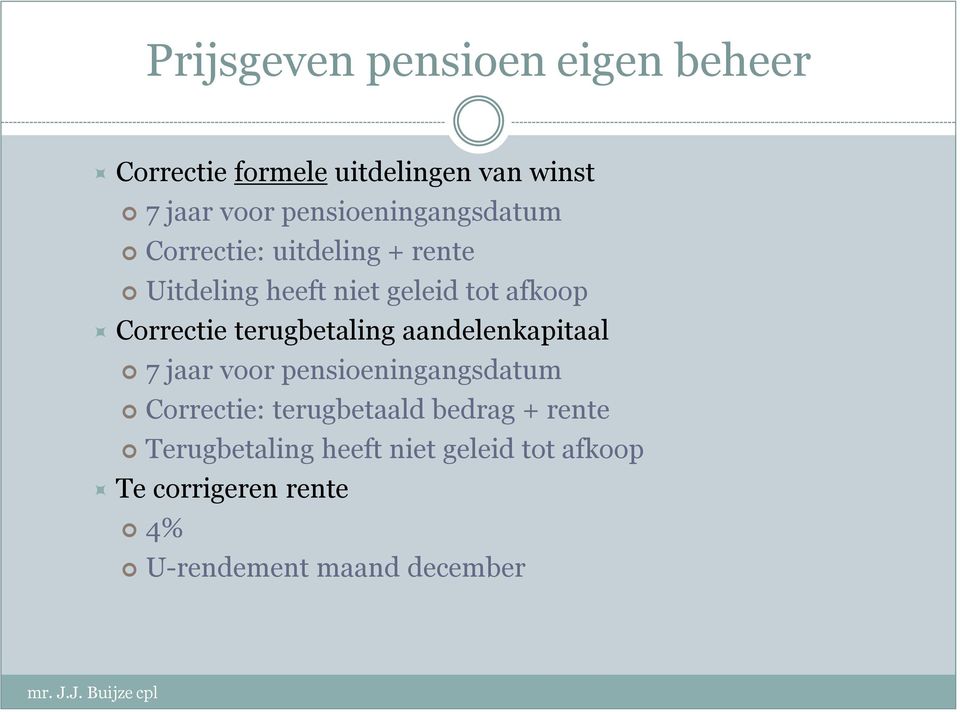 terugbetaling aandelenkapitaal 7 jaar voor pensioeningangsdatum Correctie: terugbetaald bedrag +