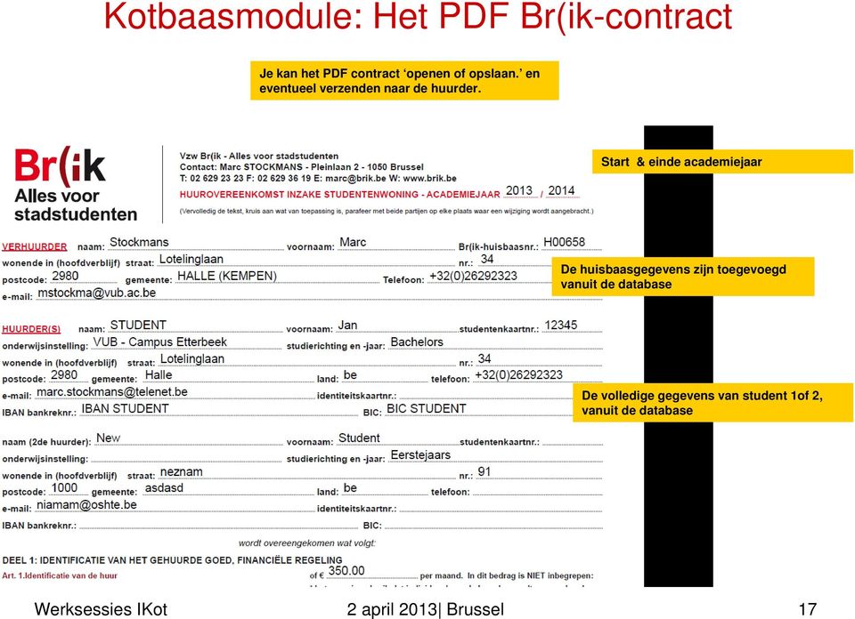 Start & einde academiejaar De huisbaasgegevens zijn toegevoegd vanuit de