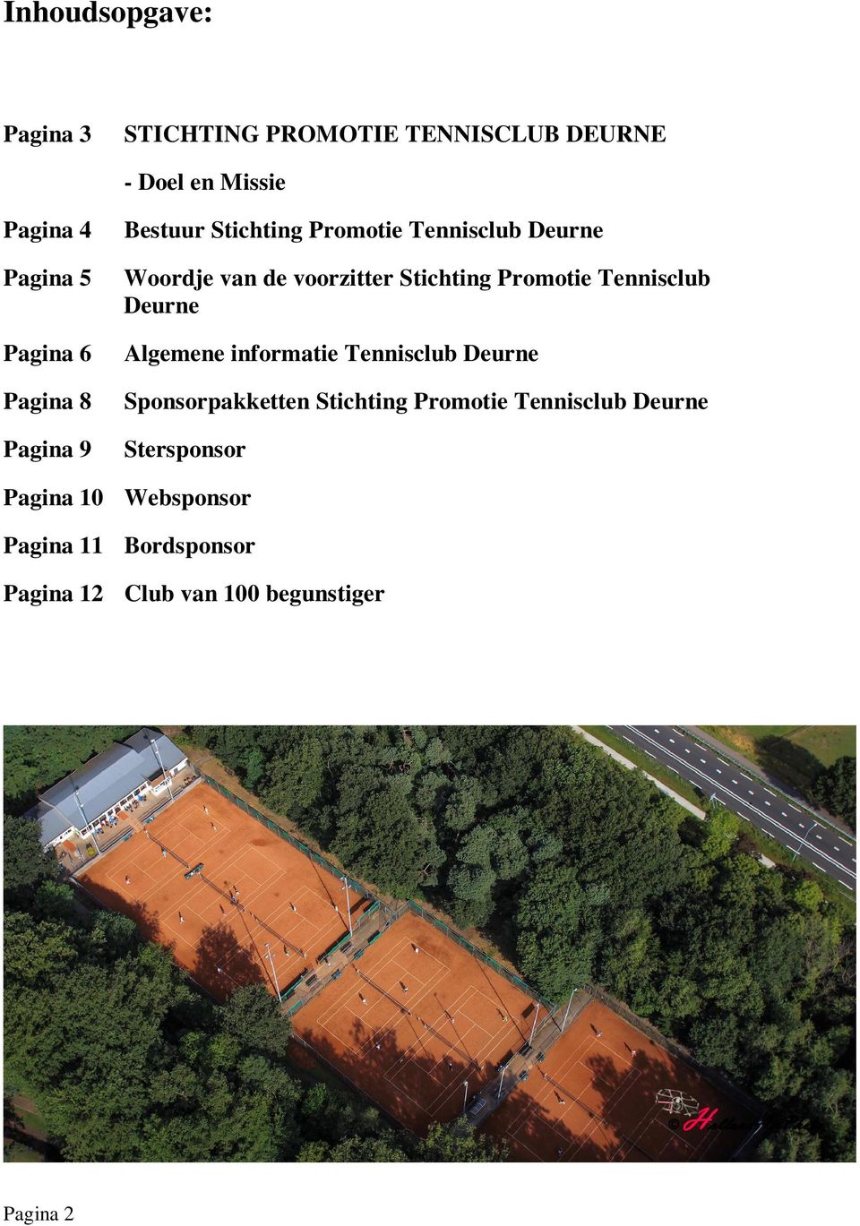 Promotie Tennisclub Deurne Algemene informatie Tennisclub Deurne Sponsorpakketten Stichting Promotie