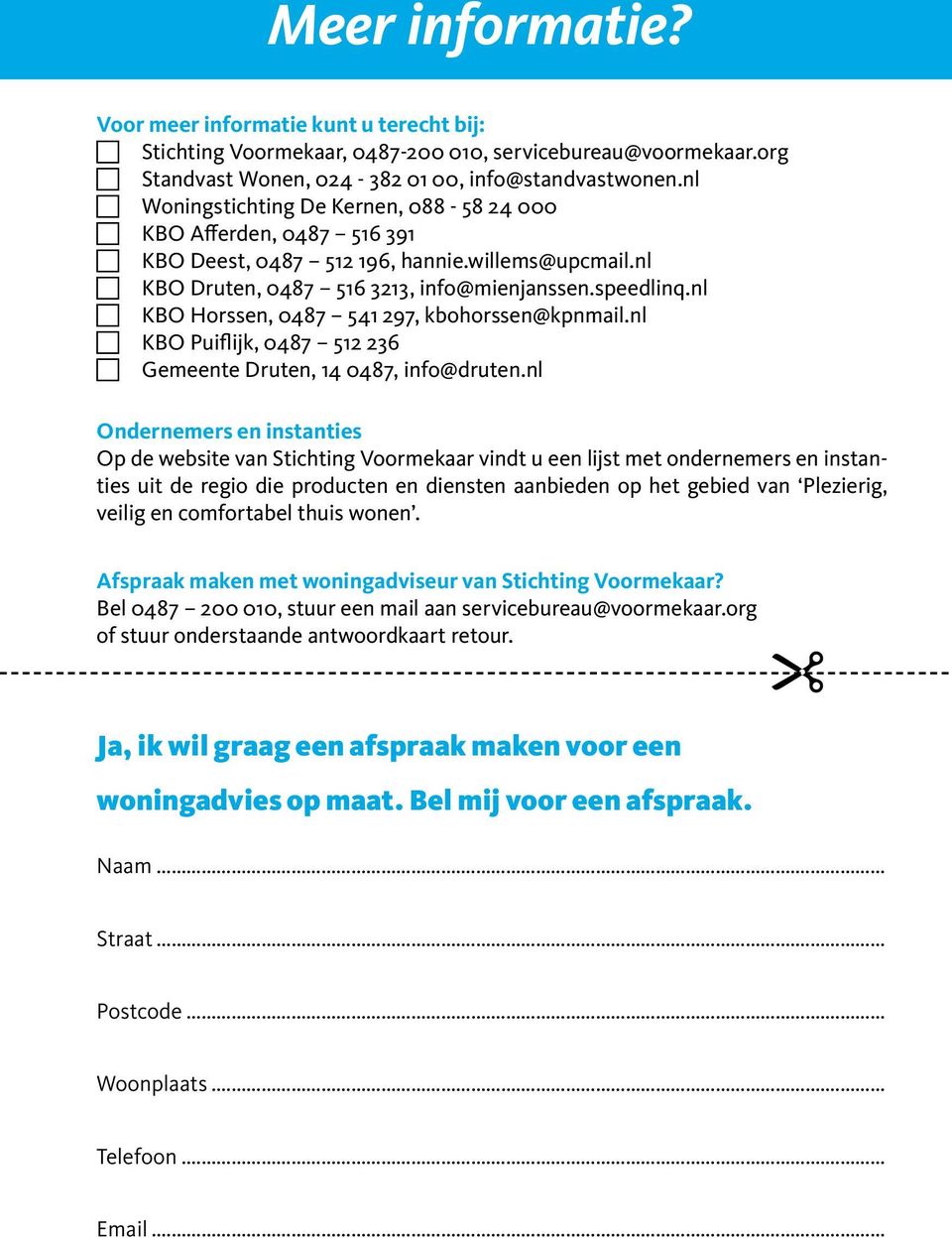 nl KBO Horssen, 0487 541 297, kbohorssen@kpnmail.nl KBO Puiflijk, 0487 512 236 Gemeente Druten, 14 0487, info@druten.