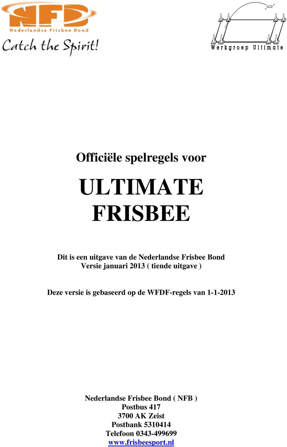 WFDF-regels van 1-1-2013 Nederlandse Frisbee Bond ( NFB ) Postbus