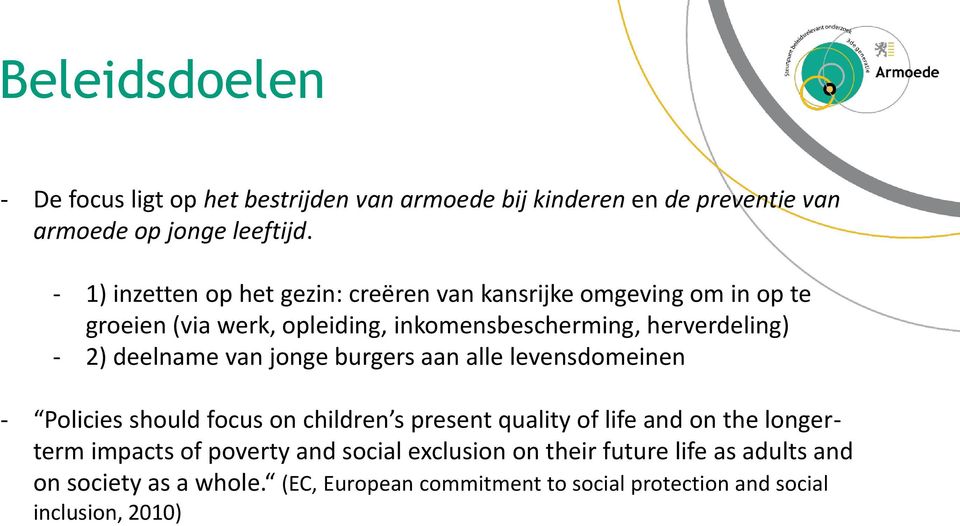 deelname van jonge burgers aan alle levensdomeinen - Policies should focus on children s present quality of life and on the longerterm