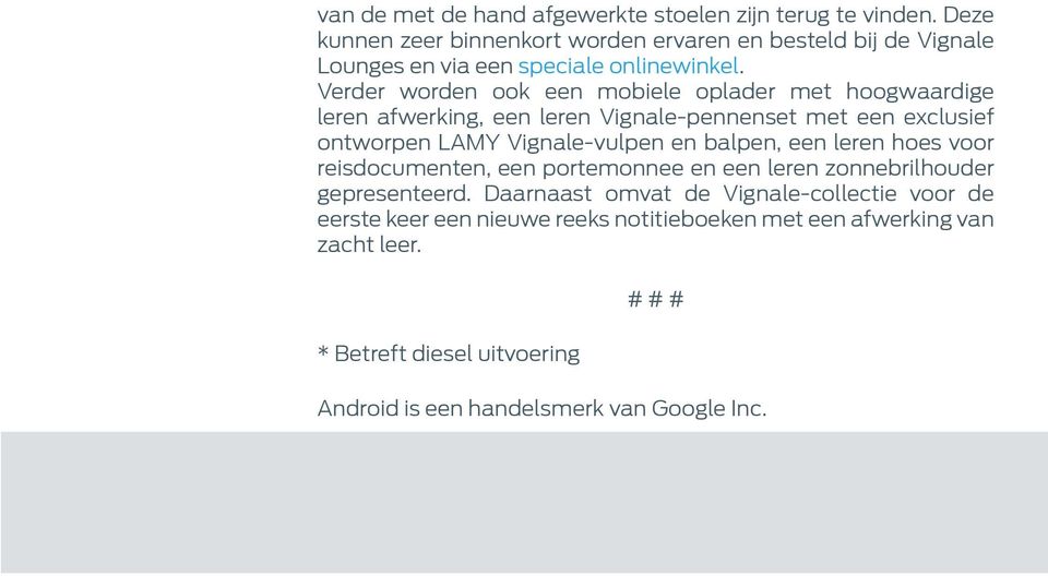 Verder worden ook een mobiele oplader met hoogwaardige leren afwerking, een leren Vignale-pennenset met een exclusief ontworpen LAMY Vignale-vulpen en