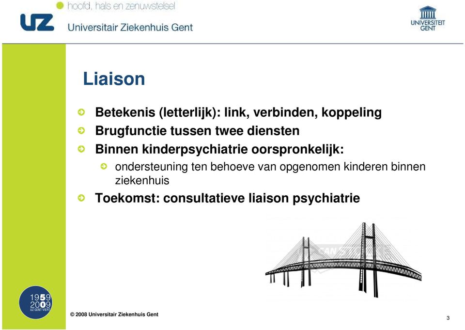 oorspronkelijk: ondersteuning ten behoeve van opgenomen