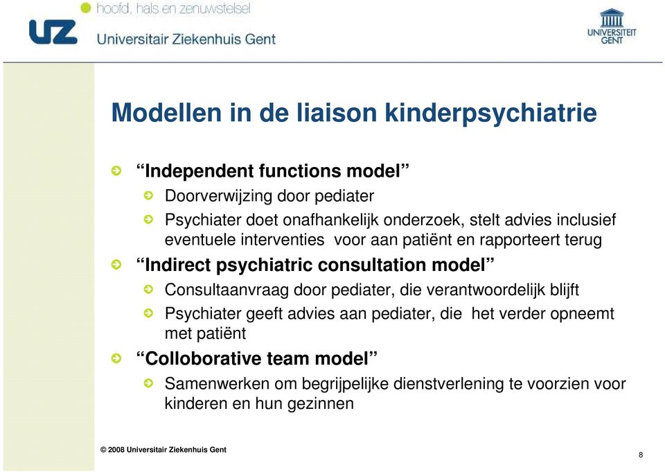 psychiatric consultation model Consultaanvraag door pediater, die verantwoordelijk blijft Psychiater geeft advies aan