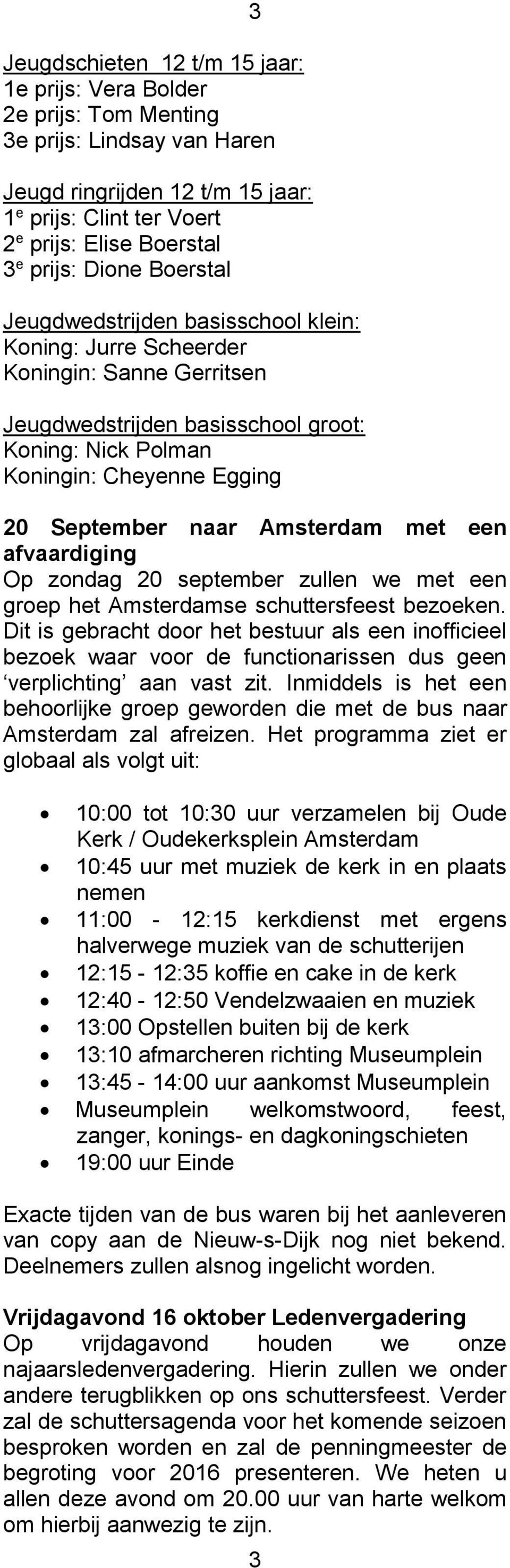 September naar Amsterdam met een afvaardiging Op zondag 20 september zullen we met een groep het Amsterdamse schuttersfeest bezoeken.