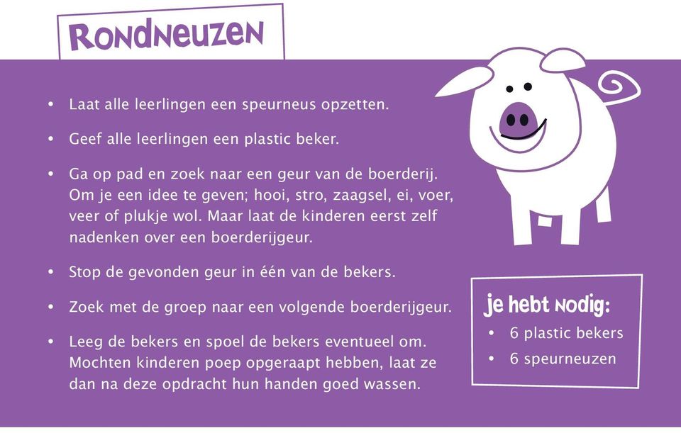 Maar laat de kinderen eerst zelf nadenken over een boerderijgeur. Stop de gevonden geur in één van de bekers.