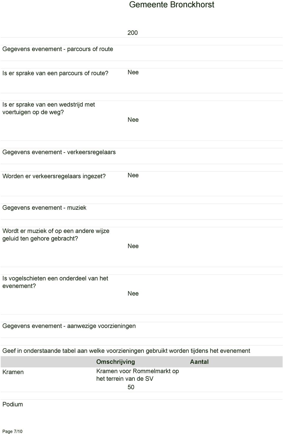 Gegevens evenement - muziek Wordt er muziek of op een andere wijze geluid ten gehore gebracht? Is vogelschieten een onderdeel van het evenement?