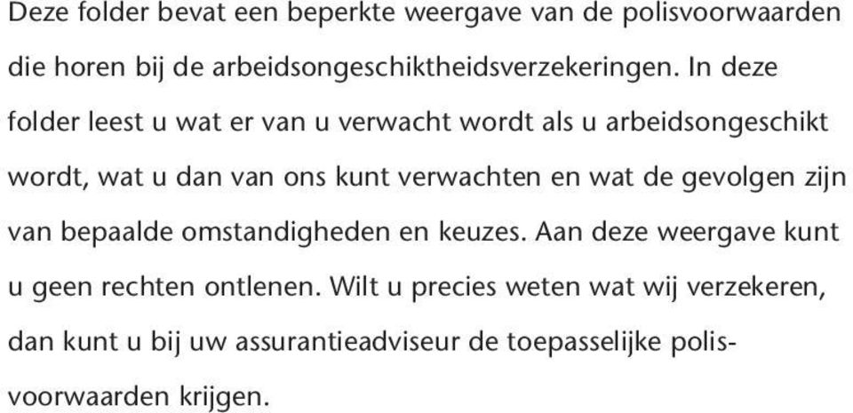 en wat de gevolgen zijn van bepaalde omstandigheden en keuzes. Aan deze weergave kunt u geen rechten ontlenen.