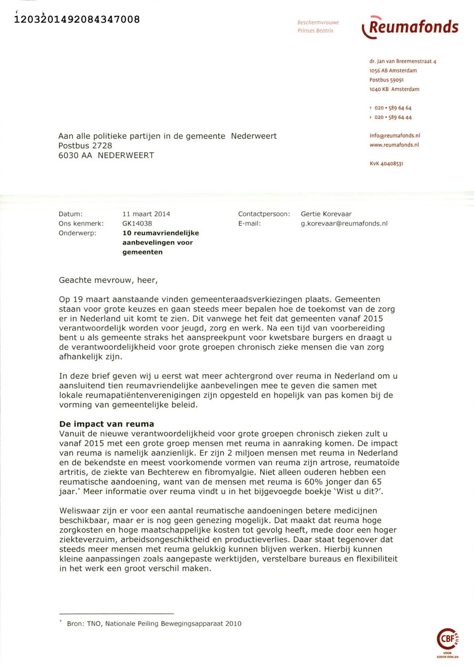inforeumafonds.ni www.reumafonds.nl KvK 40408531 Datum: 11 maart 2014 Ons kenmerk: GK14038 Onderwerp: 10 reumavriendelijke aanbevelingen voor gemeenten Contactpersoon: E-mail: Gertie Korevaar g.