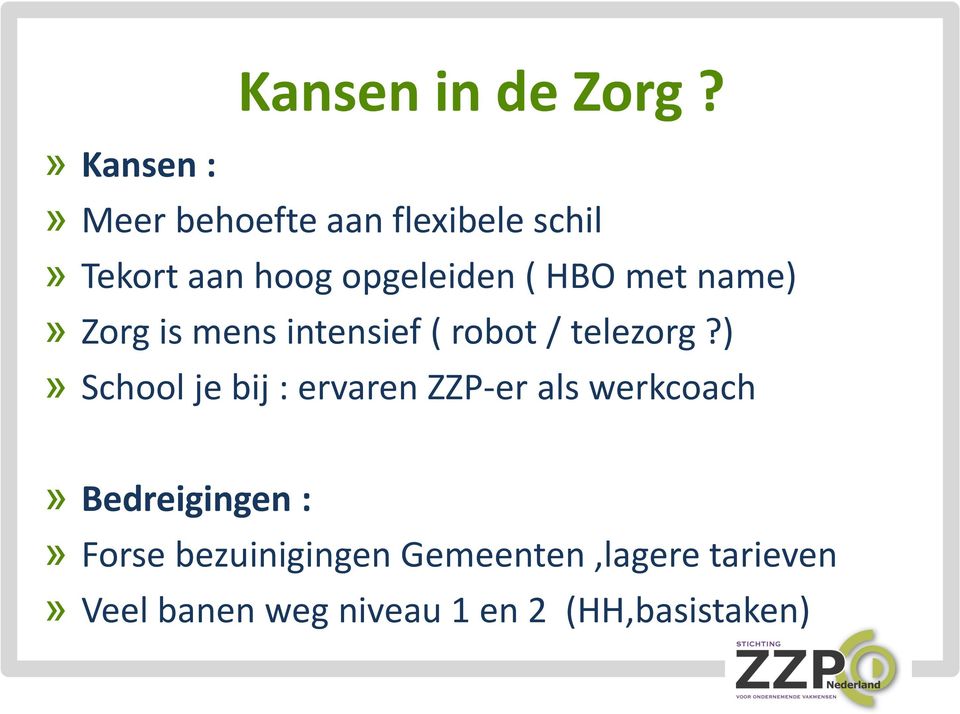 HBO met name)» Zorg is mens intensief ( robot / telezorg?