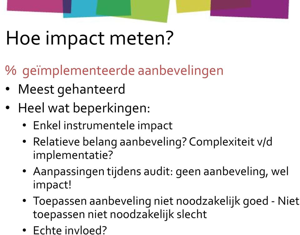 instrumentele impact Relatieve belang aanbeveling? Complexiteit v/d implementatie?