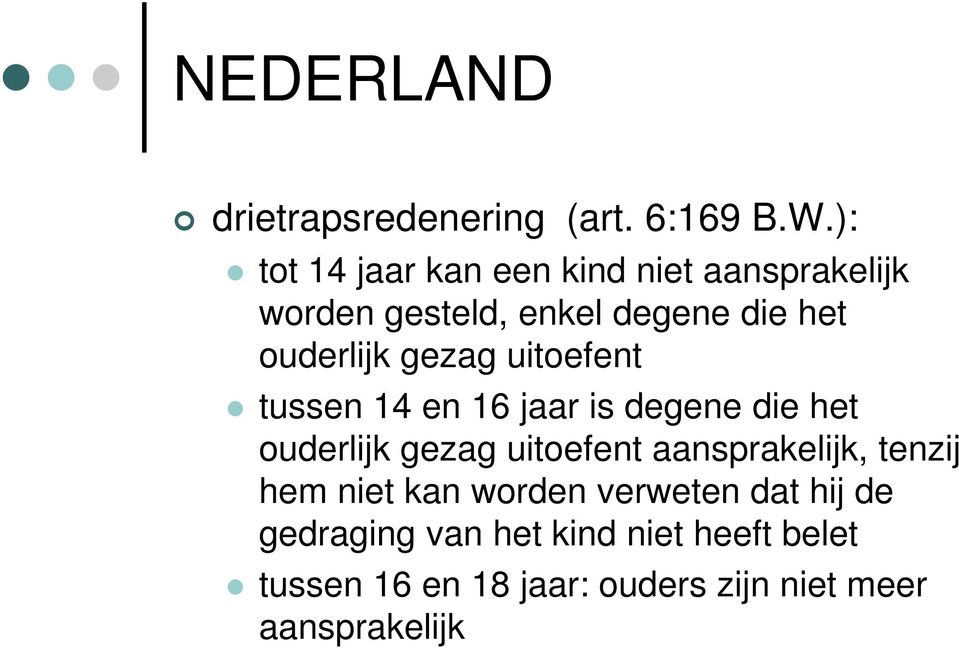 gezag uitoefent tussen 14 en 16 jaar is degene die het ouderlijk gezag uitoefent