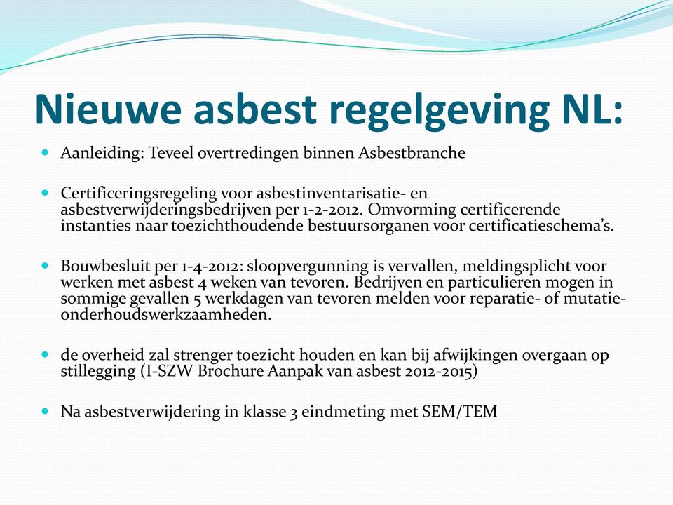 Bouwbesluit per 1-4-2012: sloopvergunning is vervallen, meldingsplicht voor werken met asbest 4 weken van tevoren.