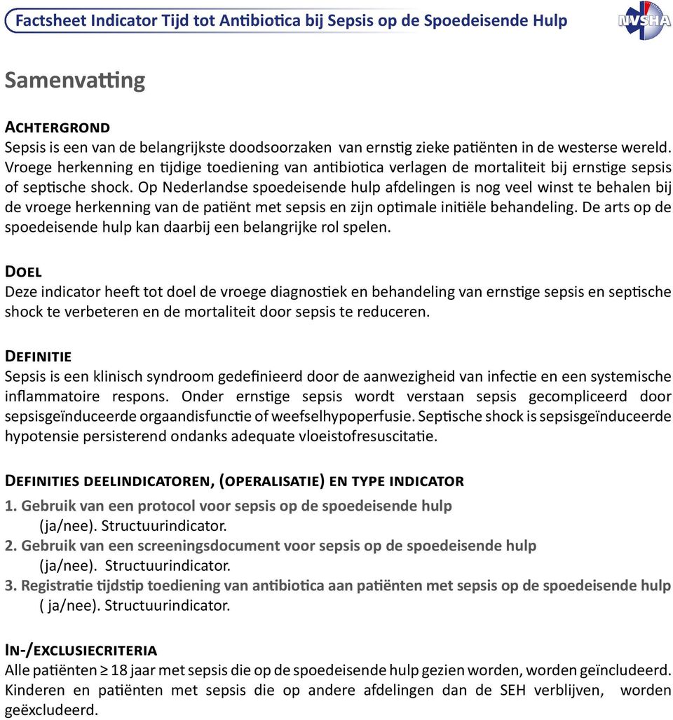 Op Nederlandse spoedeisende hulp afdelingen is nog veel winst te behalen bij de vroege herkenning van de patiënt met sepsis en zijn optimale initiële behandeling.