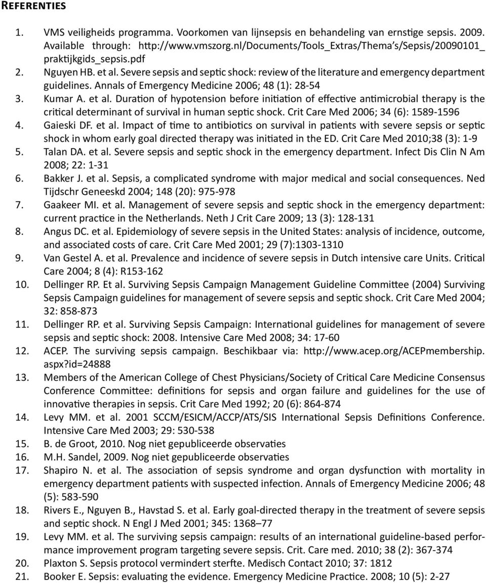 Annals of Emergency Medicine 2006; 48 (1): 28-54 3. Kumar A. et al.