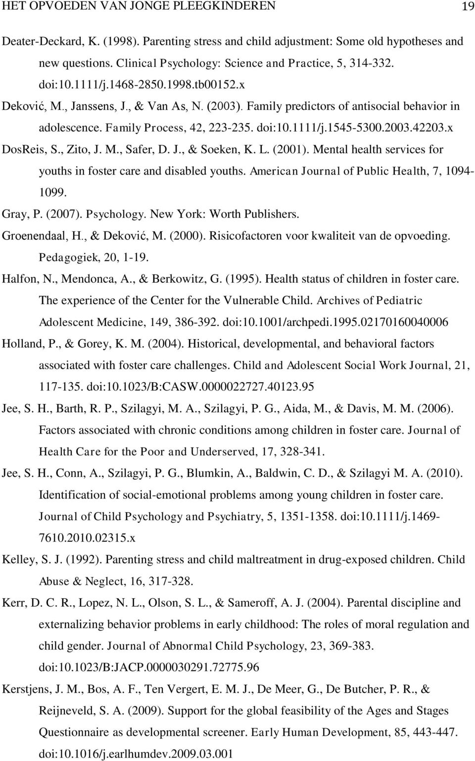 2003.42203.x DosReis, S., Zito, J. M., Safer, D. J., & Soeken, K. L. (2001). Mental health services for youths in foster care and disabled youths. American Journal of Public Health, 7, 1094-1099.