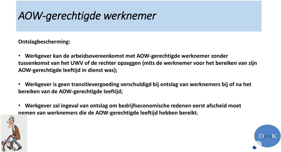 transitievergoeding verschuldigd bij ontslag van werknemers bij of na het bereiken van de AOW-gerechtigde leeftijd; Werkgever zal