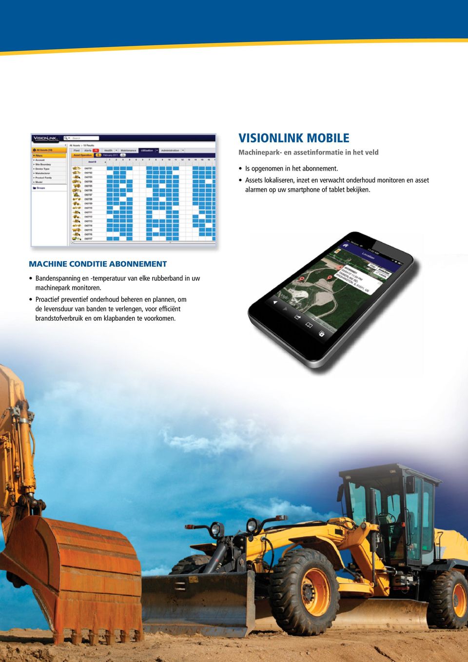 MACHINE CONDITIE ABONNEMENT Bandenspanning en -temperatuur van elke rubberband in uw machinepark monitoren.