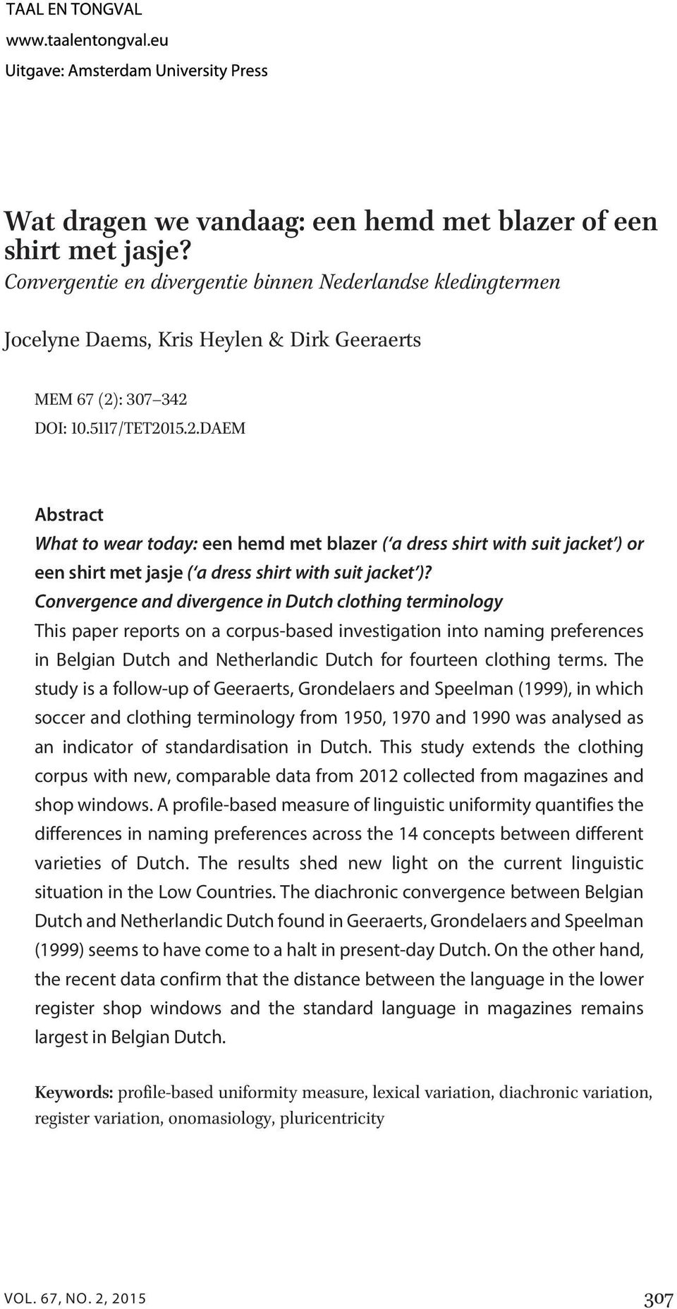 : 307 342 DOI: 10.5117/TET2015.2.DAEM Abstract What to wear today: een hemd met blazer ( a dress shirt with suit jacket )or een shirt met jasje ( a dress shirt with suit jacket )?